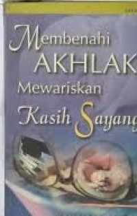 Image of Membenahi Akhlak Mewariskan Kasih Sayang
