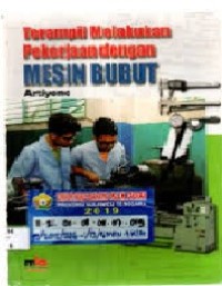 Image of Terampil Melakukan Pekerjaan Dengan Mesin Bubut